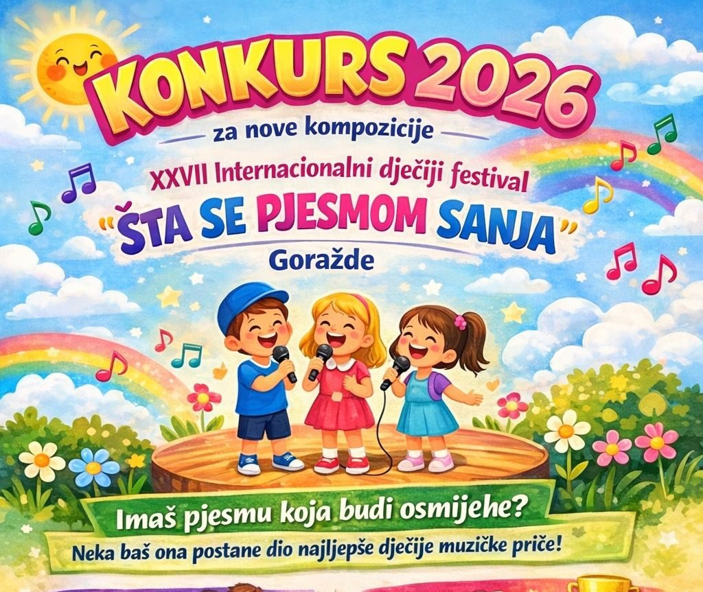 Otvoren konkurs za XXVII Internacionalni dječiji festival „Šta se pjesmom sanja“ Goražde 2026